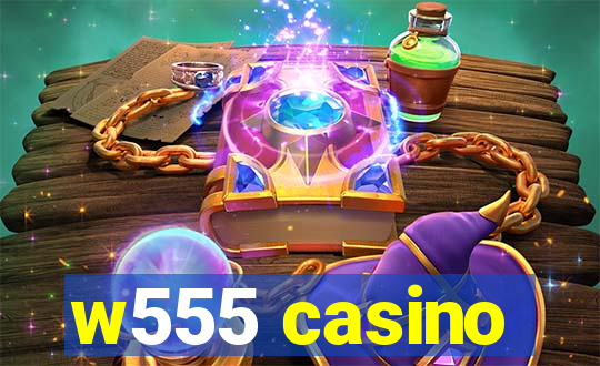 w555 casino